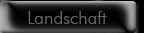Landschaft
